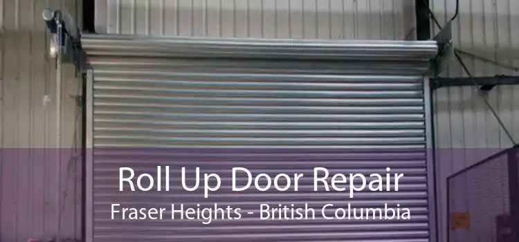 Roll Up Door Repair Fraser Heights - British Columbia