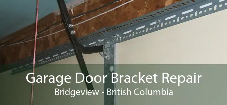 Garage Door Bracket Repair Bridgeview - British Columbia