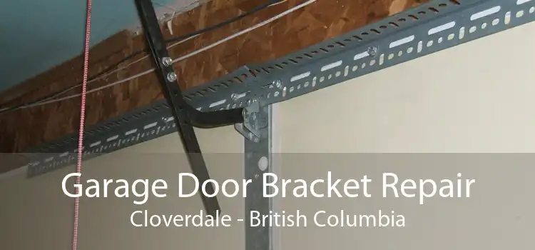 Garage Door Bracket Repair Cloverdale - British Columbia