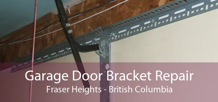 Garage Door Bracket Repair Fraser Heights - British Columbia