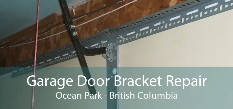 Garage Door Bracket Repair Ocean Park - British Columbia