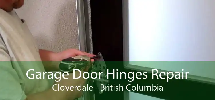 Garage Door Hinges Repair Cloverdale - British Columbia