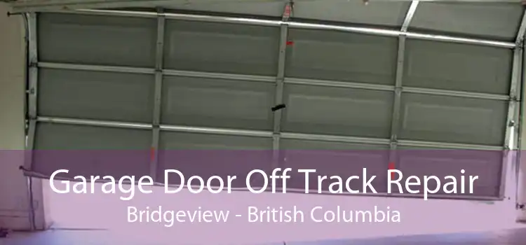 Garage Door Off Track Repair Bridgeview - British Columbia