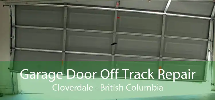 Garage Door Off Track Repair Cloverdale - British Columbia