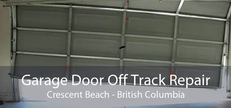 Garage Door Off Track Repair Crescent Beach - British Columbia