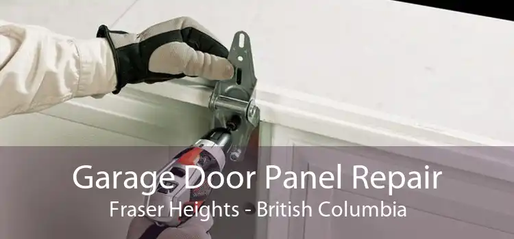 Garage Door Panel Repair Fraser Heights - British Columbia