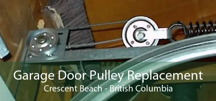 Garage Door Pulley Replacement Crescent Beach - British Columbia