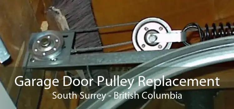 Garage Door Pulley Replacement South Surrey - British Columbia
