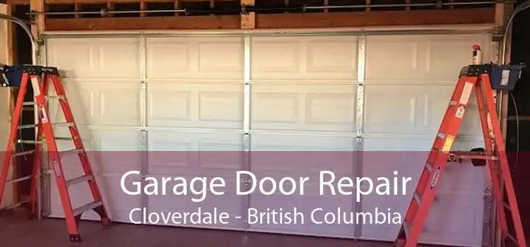Garage Door Repair Cloverdale - British Columbia