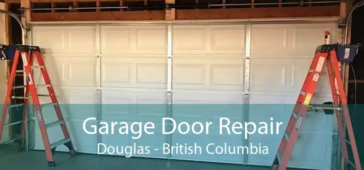 Garage Door Repair Douglas - British Columbia