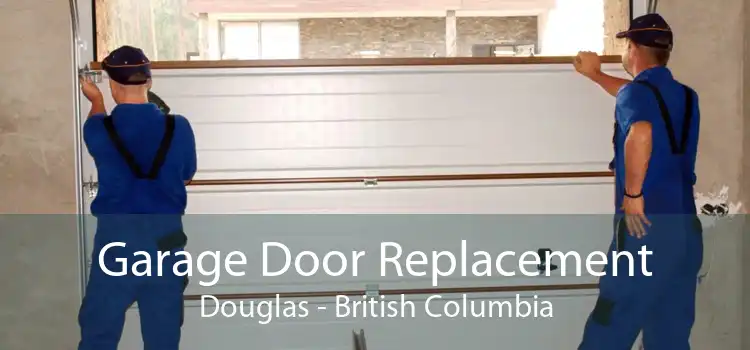 Garage Door Replacement Douglas - British Columbia