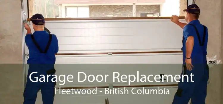 Garage Door Replacement Fleetwood - British Columbia