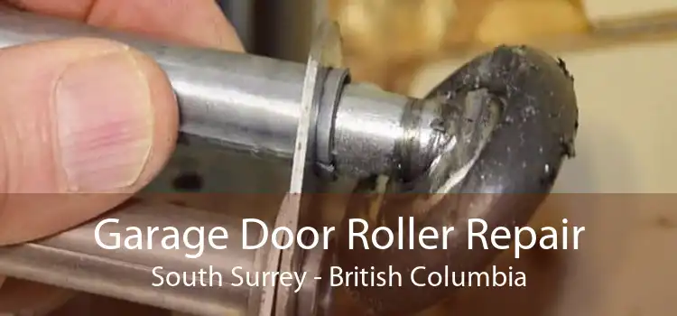 Garage Door Roller Repair South Surrey - British Columbia