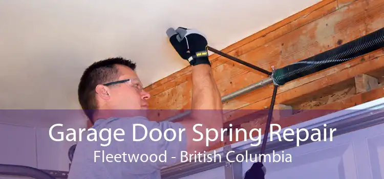 Garage Door Spring Repair Fleetwood - British Columbia