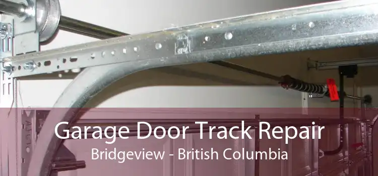 Garage Door Track Repair Bridgeview - British Columbia