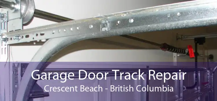 Garage Door Track Repair Crescent Beach - British Columbia