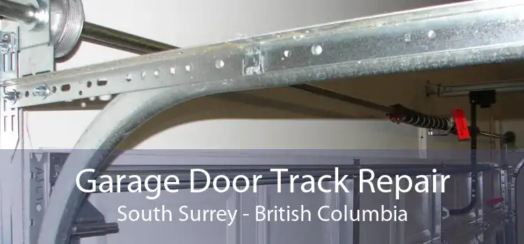 Garage Door Track Repair South Surrey - British Columbia