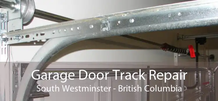 Garage Door Track Repair South Westminster - British Columbia