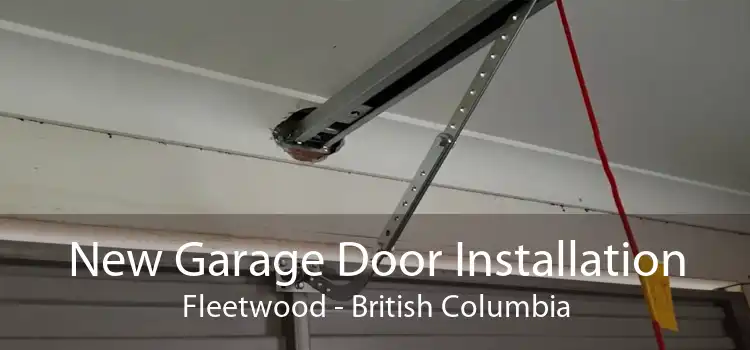 New Garage Door Installation Fleetwood - British Columbia