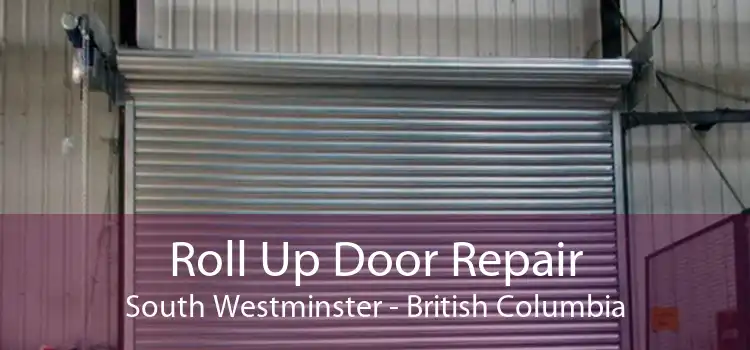 Roll Up Door Repair South Westminster - British Columbia