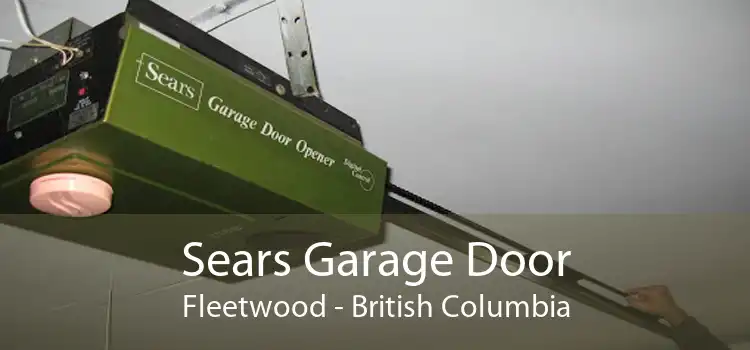Sears Garage Door Fleetwood - British Columbia